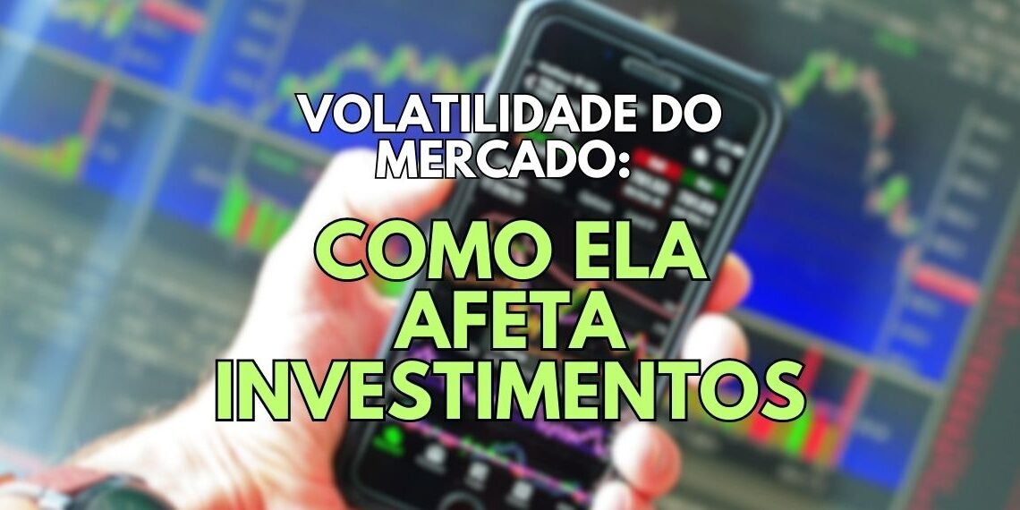 Descubra como a volatilidade do mercado pode impactar seus investimentos e como se preparar para enfrentá-la