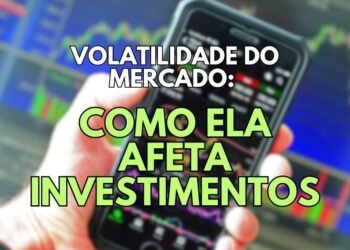 Descubra como a volatilidade do mercado pode impactar seus investimentos e como se preparar para enfrentá-la