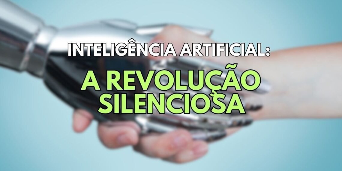 Inteligência Artificial: A Revolução Silenciosa