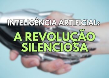 Inteligência Artificial: A Revolução Silenciosa