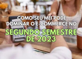 MEI e o e-commerce em 2023: Aproveite as vendas online!